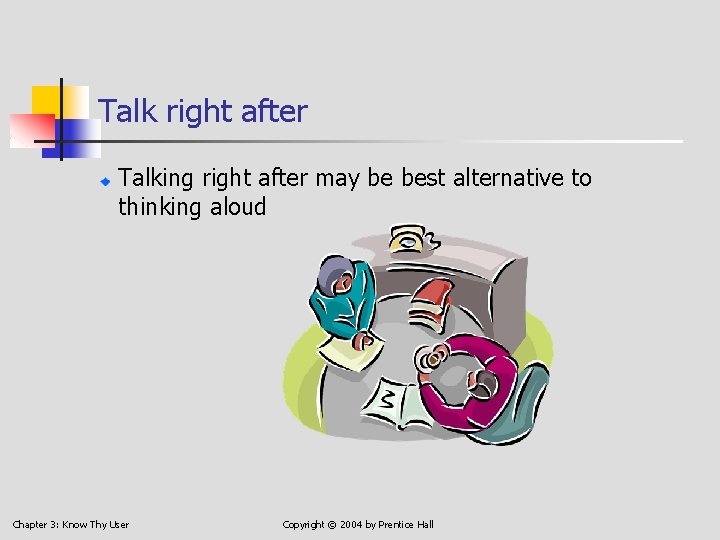 Talk right after Talking right after may be best alternative to thinking aloud Chapter