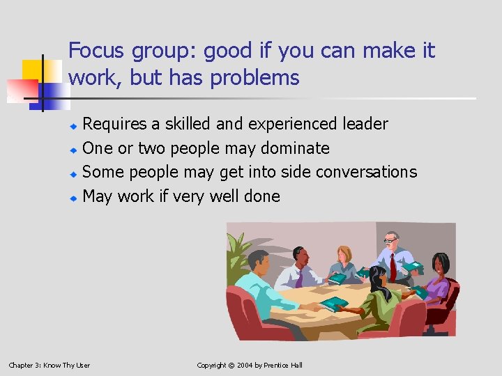 Focus group: good if you can make it work, but has problems Requires a