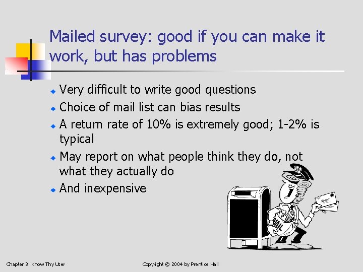 Mailed survey: good if you can make it work, but has problems Very difficult