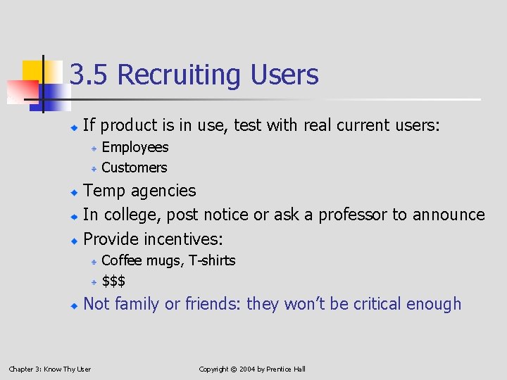 3. 5 Recruiting Users If product is in use, test with real current users: