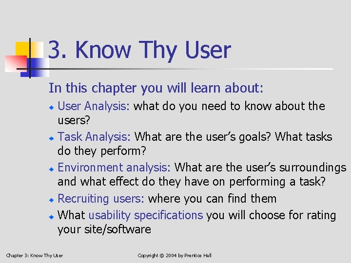 3. Know Thy User In this chapter you will learn about: User Analysis: what