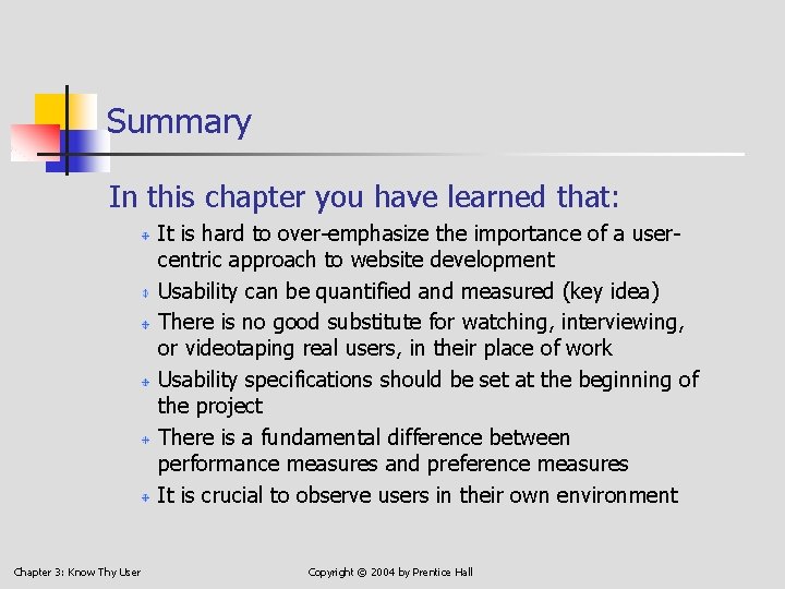 Summary In this chapter you have learned that: It is hard to over-emphasize the