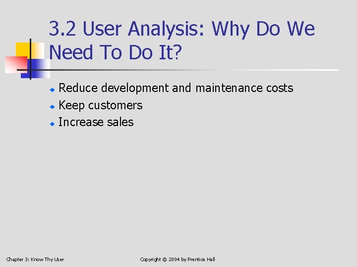3. 2 User Analysis: Why Do We Need To Do It? Reduce development and