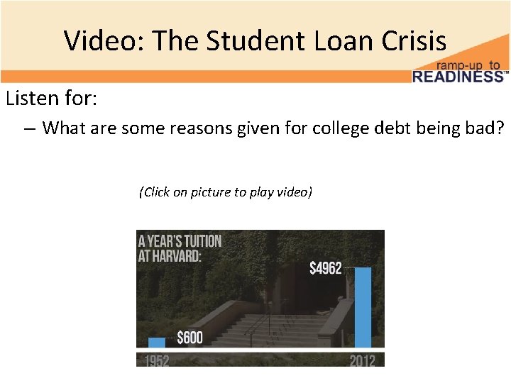 Video: The Student Loan Crisis Listen for: – What are some reasons given for