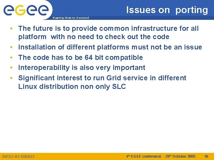 Issues on porting Enabling Grids for E-scienc. E • The future is to provide