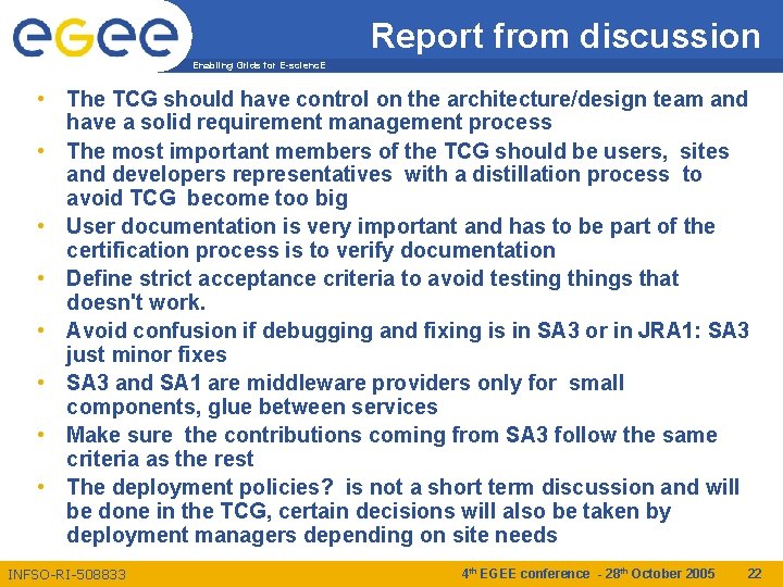 Report from discussion Enabling Grids for E-scienc. E • The TCG should have control