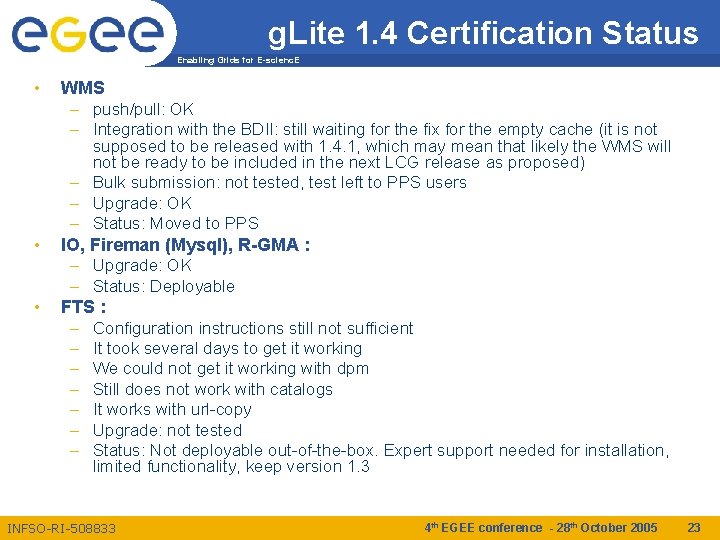 g. Lite 1. 4 Certification Status Enabling Grids for E-scienc. E • WMS –