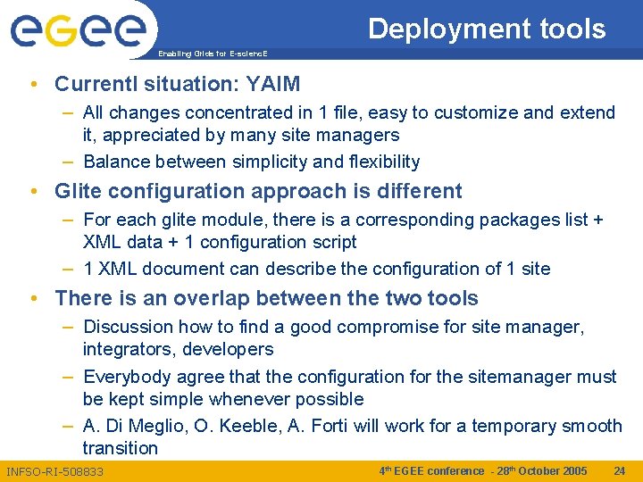 Deployment tools Enabling Grids for E-scienc. E • Currentl situation: YAIM – All changes