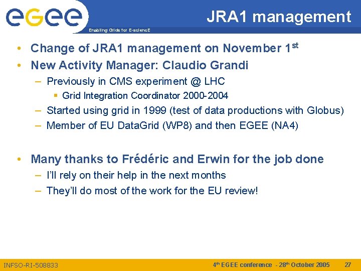 JRA 1 management Enabling Grids for E-scienc. E • Change of JRA 1 management