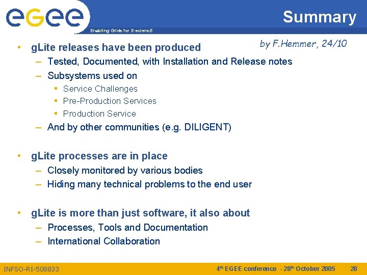 Summary Enabling Grids for E-scienc. E by F. Hemmer, 24/10 • g. Lite releases