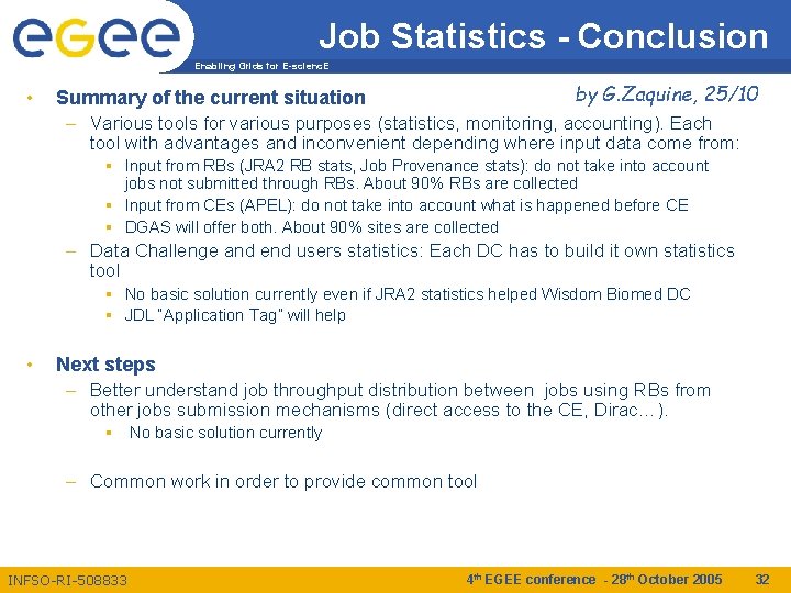 Job Statistics - Conclusion Enabling Grids for E-scienc. E • by G. Zaquine, 25/10