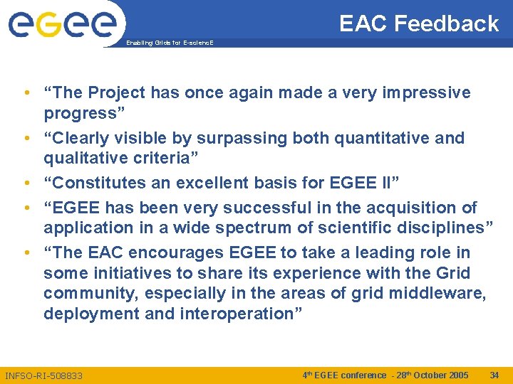 EAC Feedback Enabling Grids for E-scienc. E • “The Project has once again made
