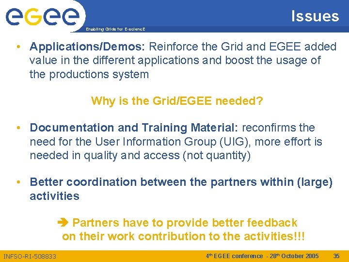 Issues Enabling Grids for E-scienc. E • Applications/Demos: Reinforce the Grid and EGEE added