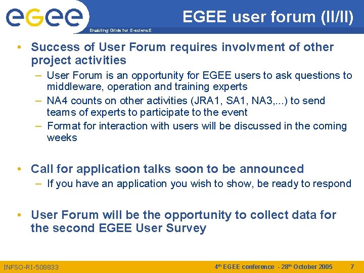 EGEE user forum (II/II) Enabling Grids for E-scienc. E • Success of User Forum