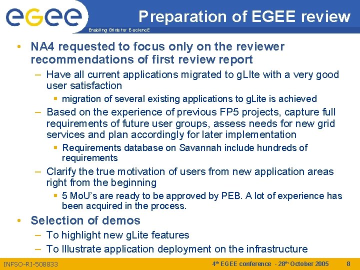 Preparation of EGEE review Enabling Grids for E-scienc. E • NA 4 requested to