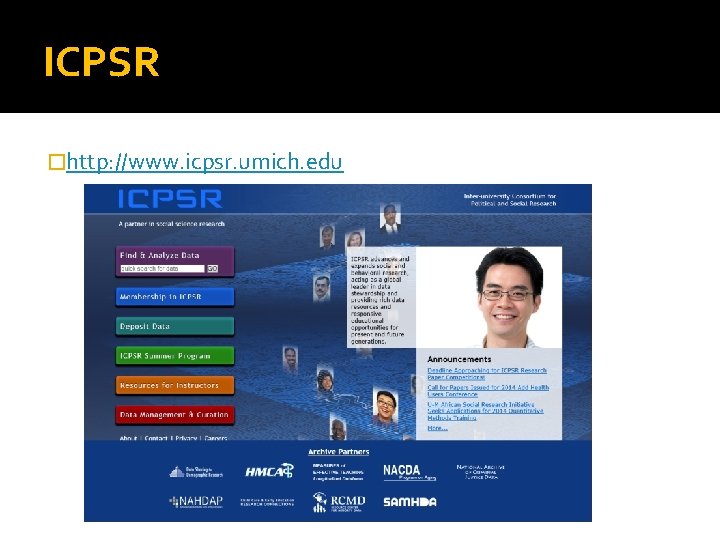 ICPSR �http: //www. icpsr. umich. edu 