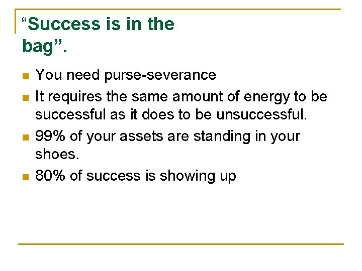 “Success is in the bag”. n n You need purse-severance It requires the same