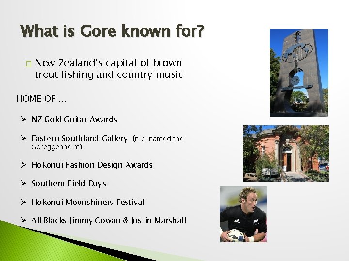 What is Gore known for? � New Zealand’s capital of brown trout fishing and