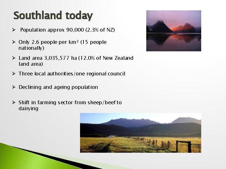 Southland today Ø Population approx 90, 000 (2. 3% of NZ) Ø Only 2.