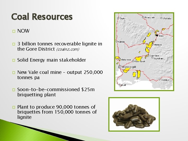 Coal Resources � � � NOW 3 billion tonnes recoverable lignite in the Gore