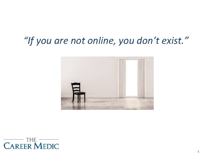 “If you are not online, you don’t exist. ” 4 