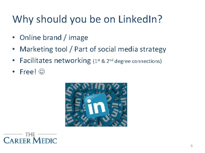 Why should you be on Linked. In? • • Online brand / image Marketing