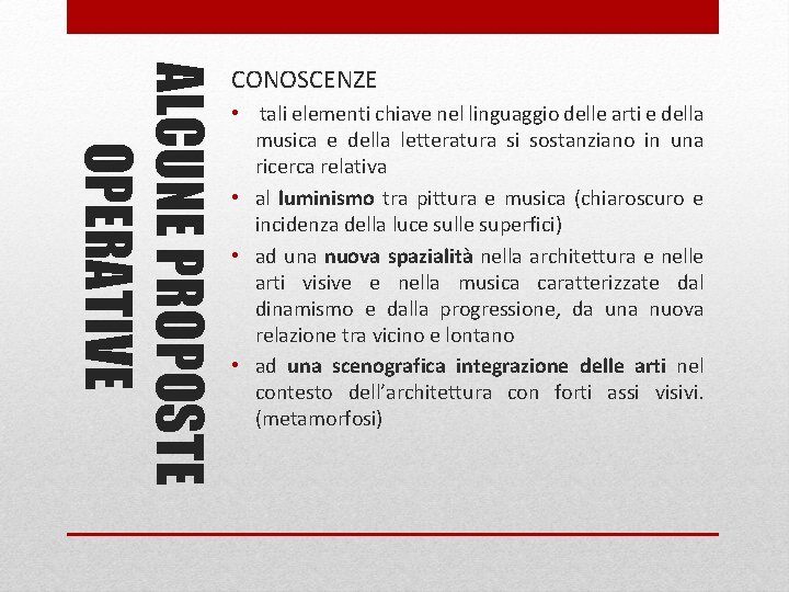 ALCUNE PROPOSTE OPERATIVE CONOSCENZE • tali elementi chiave nel linguaggio delle arti e della