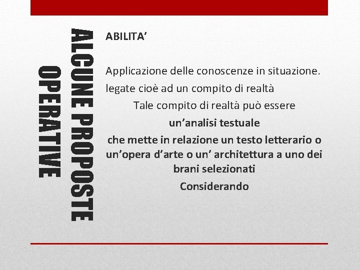 ALCUNE PROPOSTE OPERATIVE ABILITA’ Applicazione delle conoscenze in situazione. legate cioè ad un compito