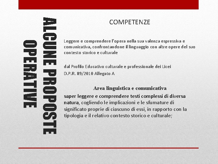 ALCUNE PROPOSTE OPERATIVE COMPETENZE Leggere e comprendere l’opera nella sua valenza espressiva e comunicativa,