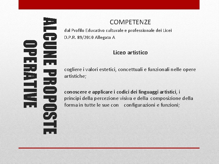 ALCUNE PROPOSTE OPERATIVE COMPETENZE dal Profilo Educativo culturale e professionale dei Licei D. P.