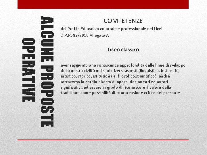 ALCUNE PROPOSTE OPERATIVE COMPETENZE dal Profilo Educativo culturale e professionale dei Licei D. P.