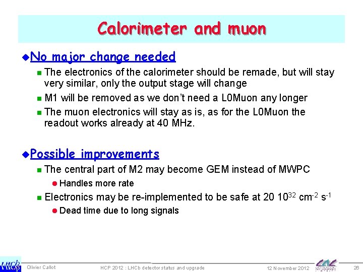 Calorimeter and muon u. No major change needed n The electronics of the calorimeter