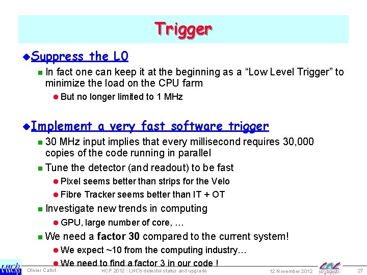 Trigger u. Suppress the L 0 n In fact one can keep it at