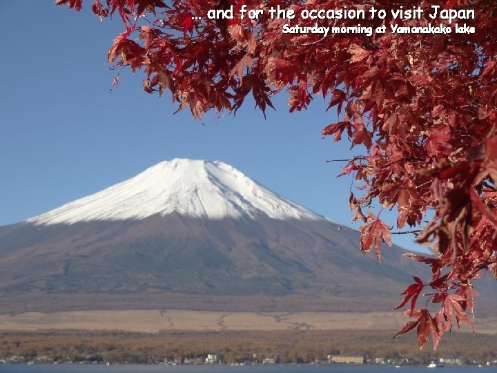 … and for the occasion to visit Japan Saturday morning at Yamanakako lake Olivier