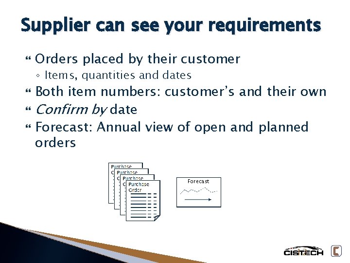 Supplier can see your requirements Orders placed by their customer ◦ Items, quantities and