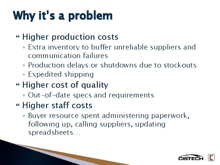 Why it’s a problem Higher production costs ◦ Extra inventory to buffer unreliable suppliers