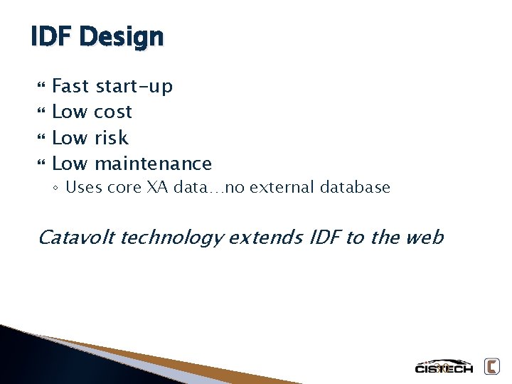 IDF Design Fast start-up Low cost Low risk Low maintenance ◦ Uses core XA
