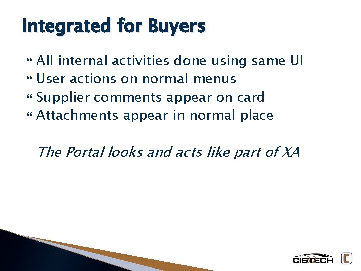 Integrated for Buyers All internal activities done using same UI User actions on normal