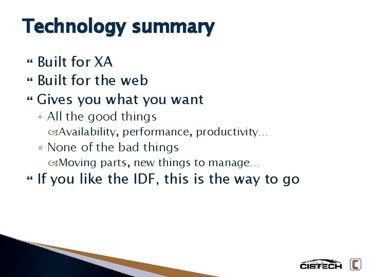 Technology summary Built for XA Built for the web Gives you what you want