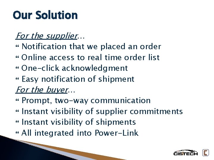 Our Solution For the supplier… Notification that we placed an order Online access to