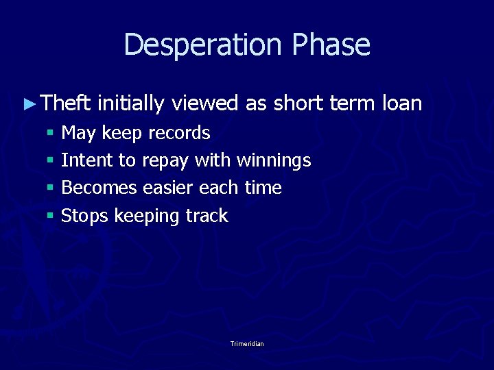 Desperation Phase ► Theft initially viewed as short term loan § May keep records