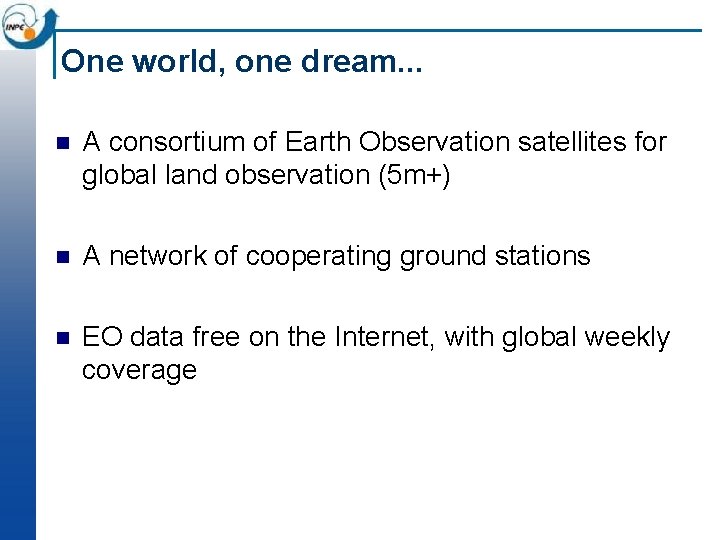 One world, one dream. . . n A consortium of Earth Observation satellites for