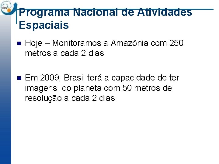 Programa Nacional de Atividades Espaciais n Hoje – Monitoramos a Amazônia com 250 metros