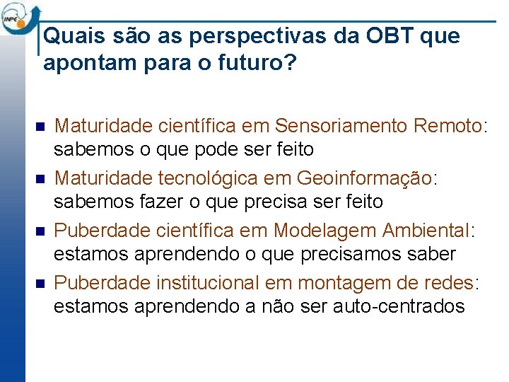 Quais são as perspectivas da OBT que apontam para o futuro? n n Maturidade