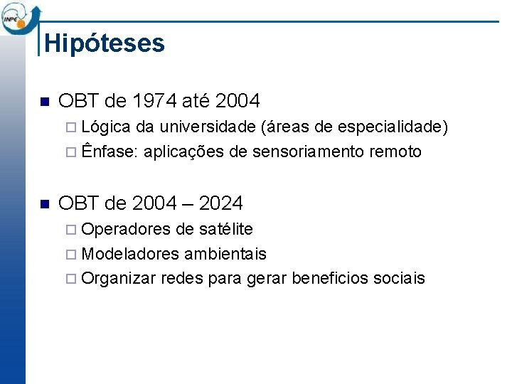 Hipóteses n OBT de 1974 até 2004 ¨ Lógica da universidade (áreas de especialidade)