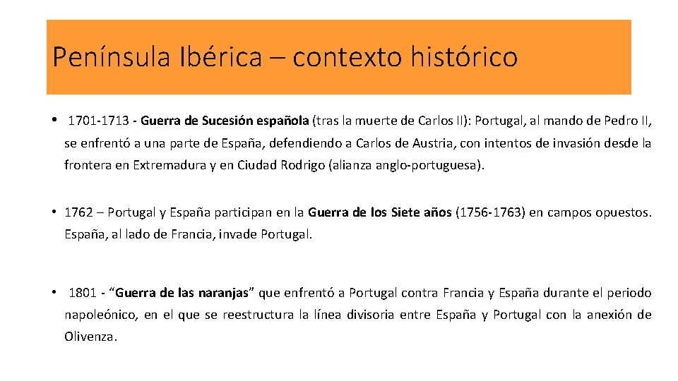 Península Ibérica – contexto histórico • 1701 -1713 - Guerra de Sucesión española (tras