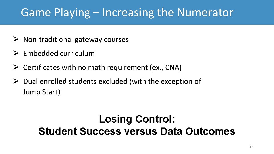 Game Playing – Increasing the Numerator Non-traditional gateway courses Embedded curriculum Certificates with no