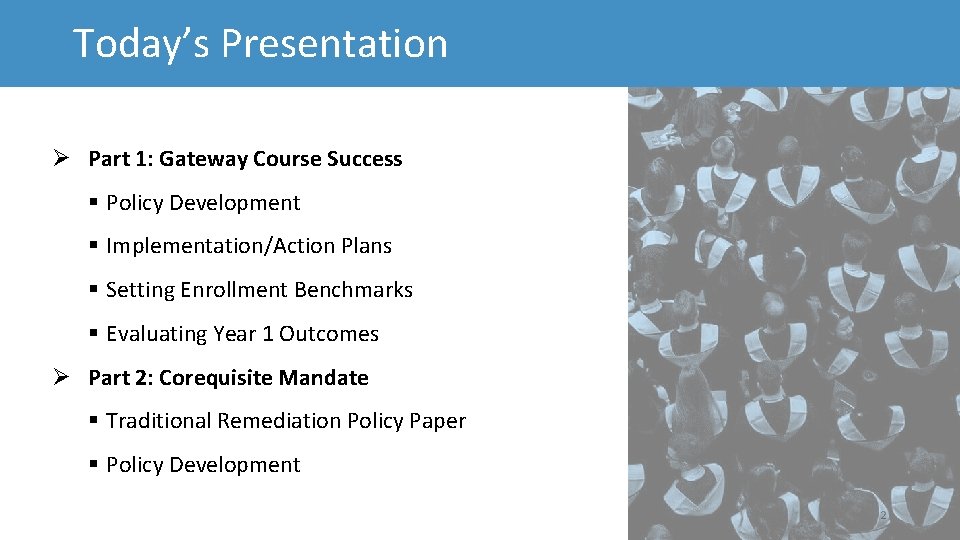 Today’s Presentation Part 1: Gateway Course Success § Policy Development § Implementation/Action Plans §