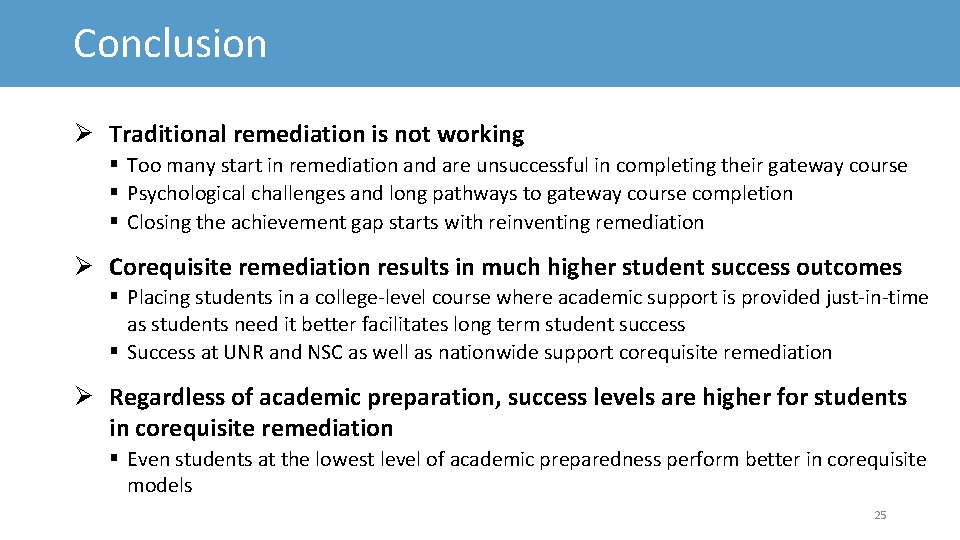 Conclusion Traditional remediation is not working § Too many start in remediation and are