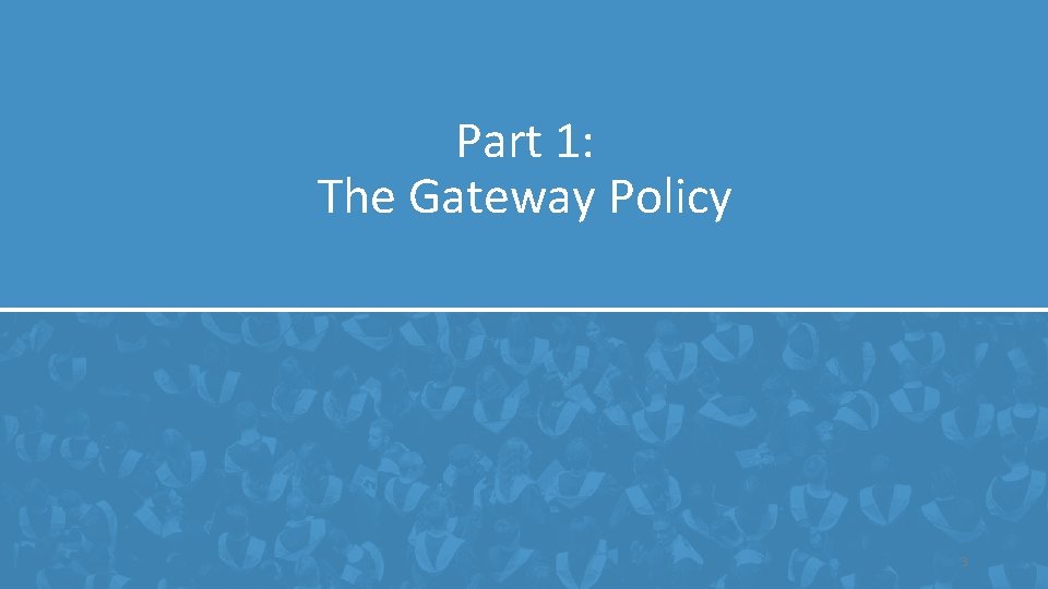 Part 1: The Gateway Policy 3 